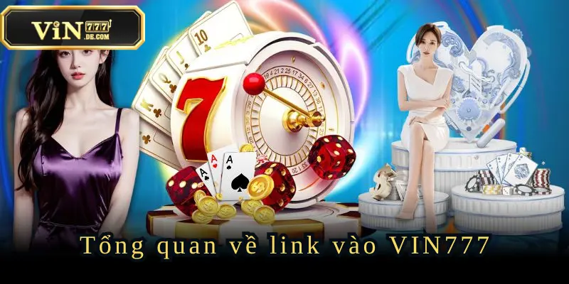 Link Vào VIN777 – Điểm Đến Hàng Đầu Cho Đam Mê Giải Trí 1 link-vao-vin777