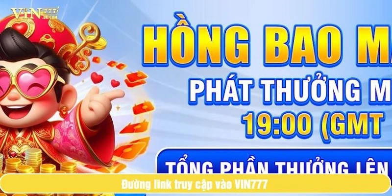 Link truy cập chính thức nhà cái VIN777 2025 an toàn 2 Đường link chính thức truy cập vào nhà cái