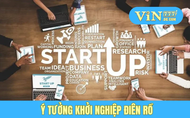 Ý tưởng khởi nghiệp điên rồ