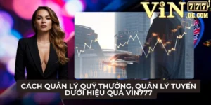 Cách quản lý quỹ thưởng, quản lý tuyến dưới
